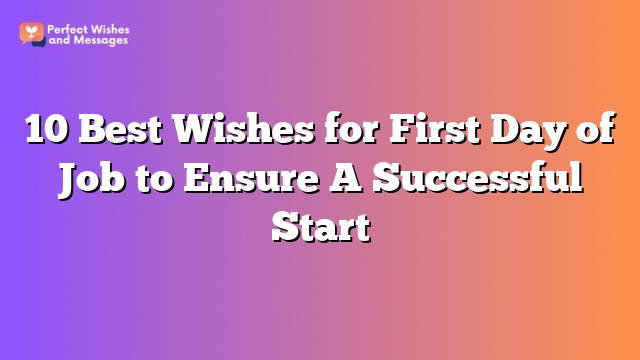 10 Best Wishes for First Day of Job to Ensure A Successful Start