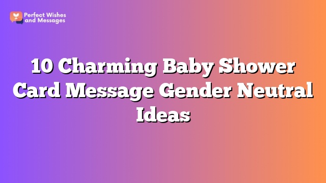 10 Charming Baby Shower Card Message Gender Neutral Ideas