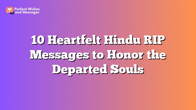 10 Heartfelt Hindu RIP Messages to Honor the Departed Souls