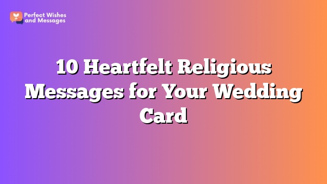 10 Heartfelt Religious Messages for Your Wedding Card