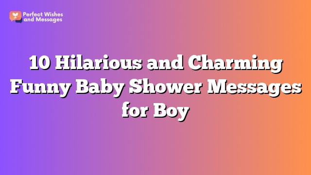 10 Hilarious and Charming Funny Baby Shower Messages for Boy