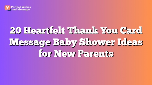 20 Heartfelt Thank You Card Message Baby Shower Ideas for New Parents