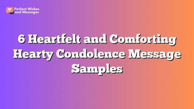 6 Heartfelt and Comforting Hearty Condolence Message Samples