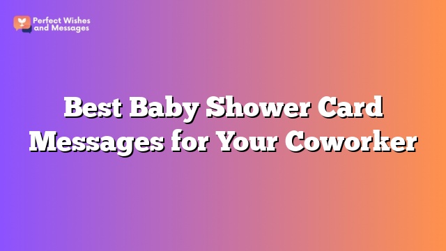 Best Baby Shower Card Messages for Your Coworker