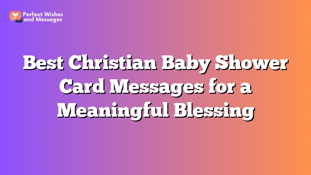 Best Christian Baby Shower Card Messages for a Meaningful Blessing