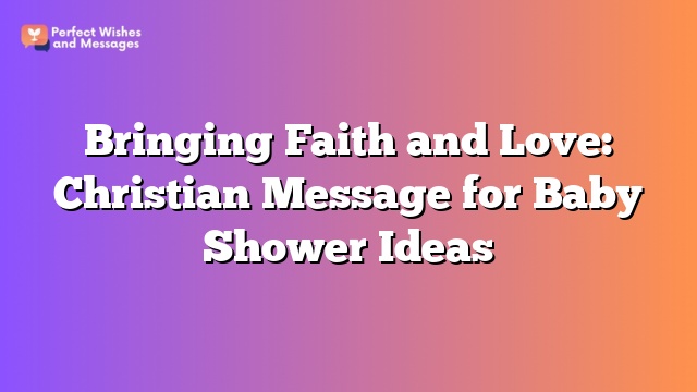 Bringing Faith and Love: Christian Message for Baby Shower Ideas