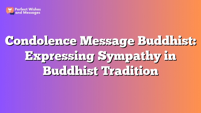 Condolence Message Buddhist: Expressing Sympathy in Buddhist Tradition