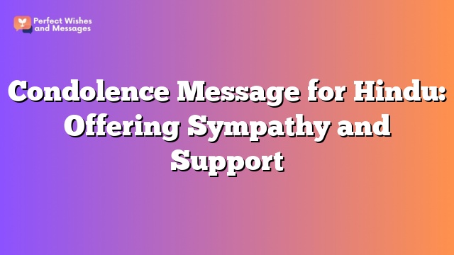 Condolence Message for Hindu: Offering Sympathy and Support