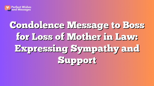 Condolence Message to Boss for Loss of Mother in Law: Expressing Sympathy and Support