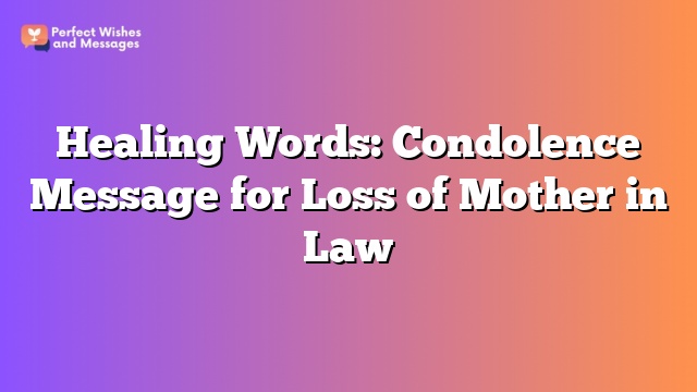 Healing Words: Condolence Message for Loss of Mother in Law