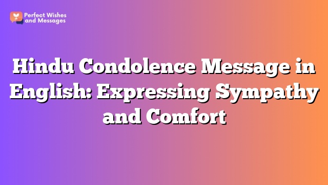 Hindu Condolence Message in English: Expressing Sympathy and Comfort