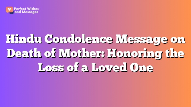 Hindu Condolence Message on Death of Mother: Honoring the Loss of a Loved One