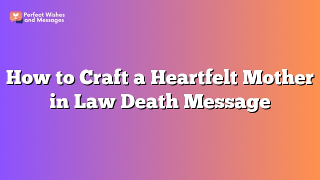 How to Craft a Heartfelt Mother in Law Death Message