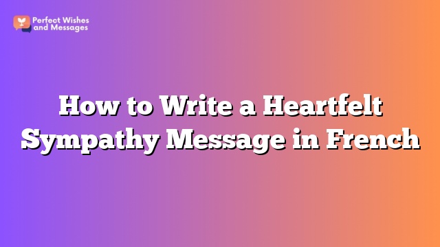 How to Write a Heartfelt Sympathy Message in French - Words that Touch ...