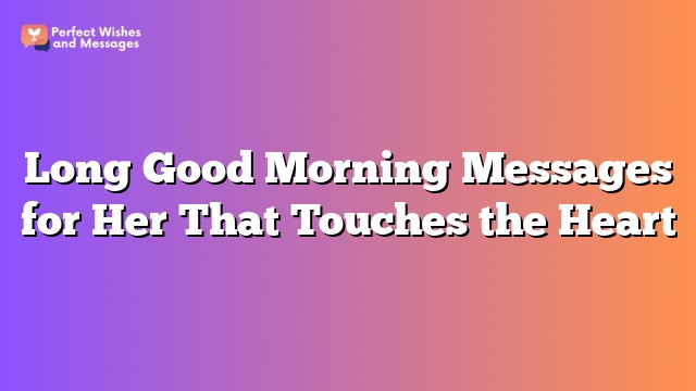 Long Good Morning Messages for Her That Touches the Heart