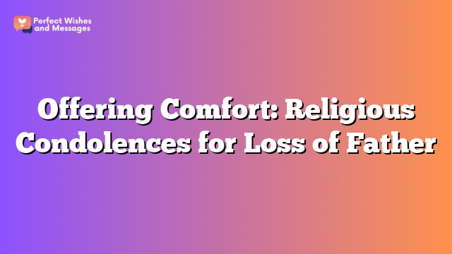 Offering Comfort: Religious Condolences for Loss of Father