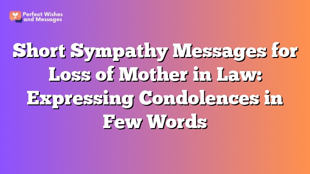 Short Sympathy Messages for Loss of Mother in Law: Expressing Condolences in Few Words