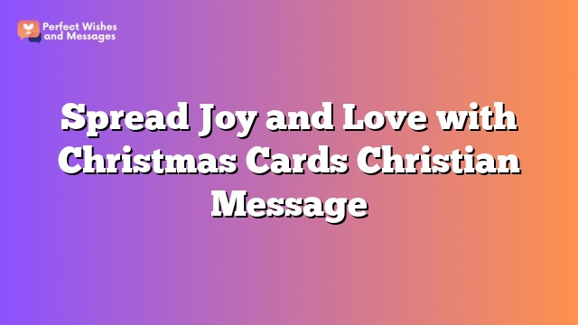 Spread Joy and Love with Christmas Cards Christian Message