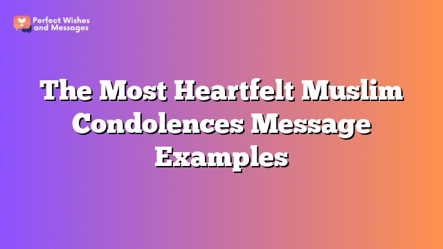 The Most Heartfelt Muslim Condolences Message Examples